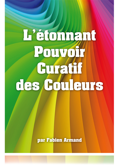 Etonnant Pouvoir Curatif des Couleurs